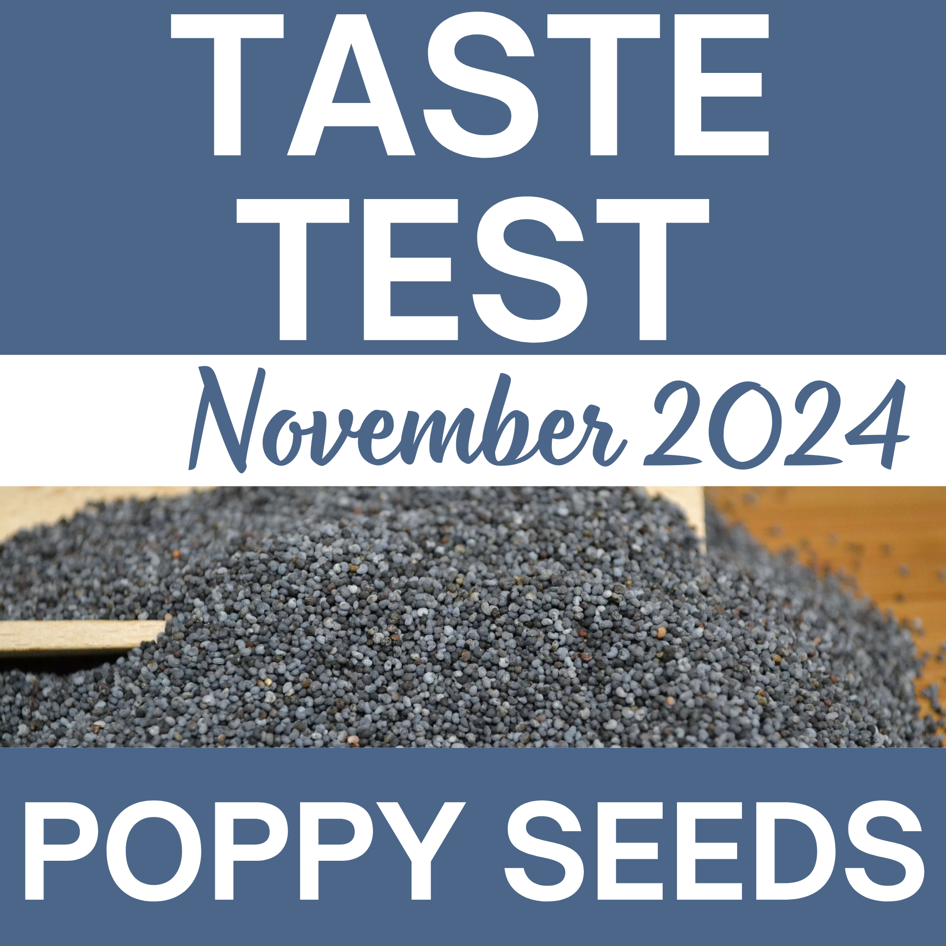 Poppy Seeds Taste test for November